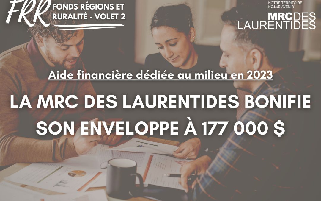 COMMUNIQUÉ – Aide financière dédiée au milieu en 2023, la MRC des Laurentides bonifie son enveloppe à 177 000$